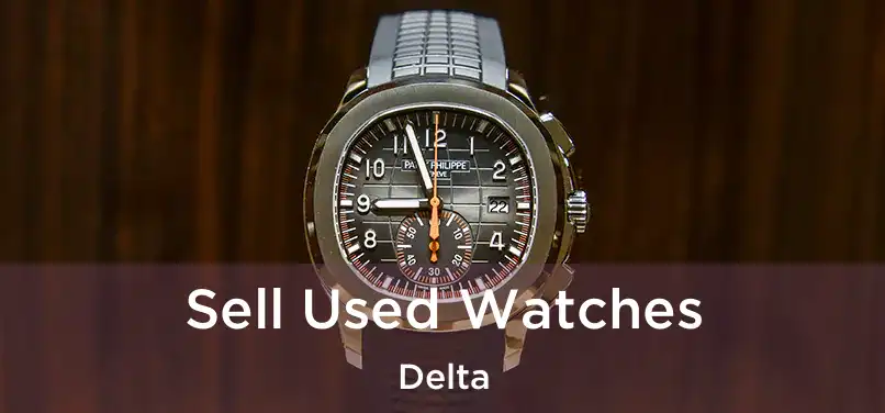  Sell Used Watches Delta