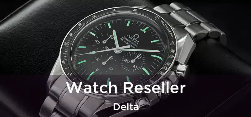  Watch Reseller Delta