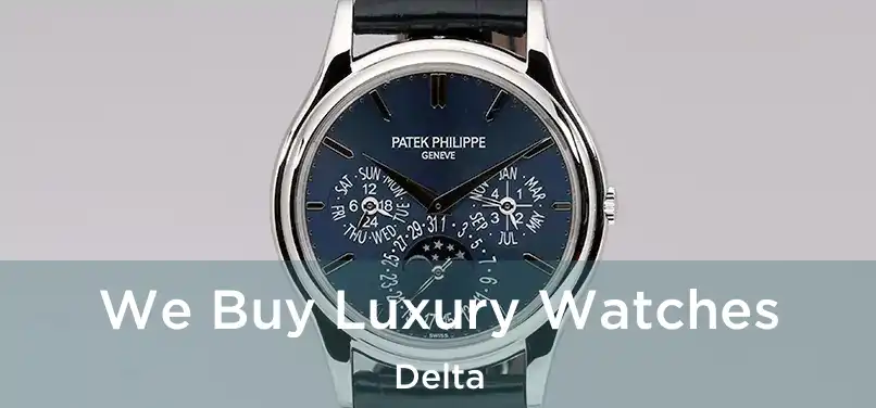  We Buy Luxury Watches Delta